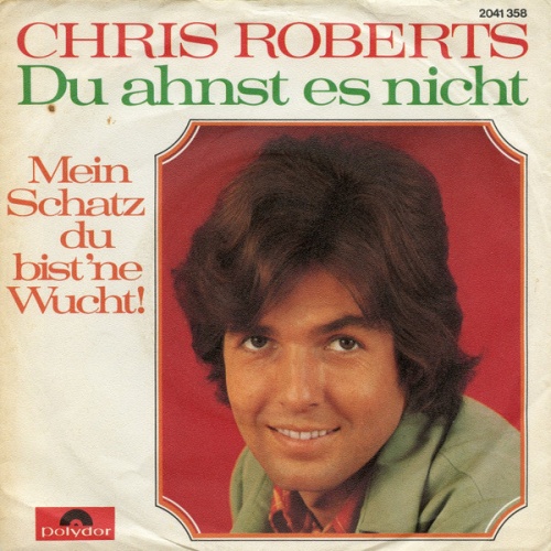 Vinyl / Chris Roberts - Du Ahnst Es Nicht / Mein Schatz Du Bist 'ne Wucht