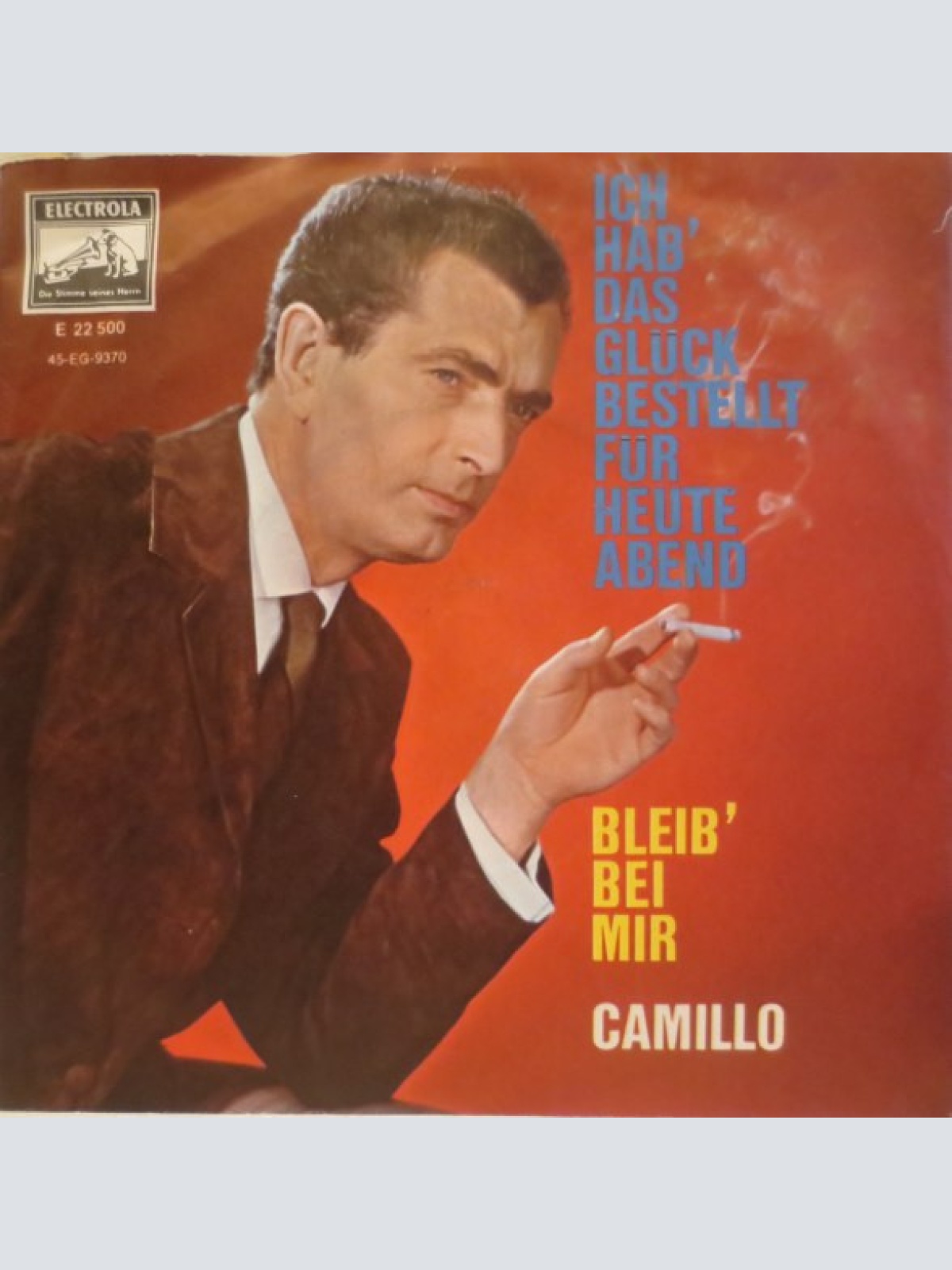 Vinyl / Camillo Felgen - Ich Hab' Das Glück Bestellt Für Heute Abend / Bleib' Bei Mir