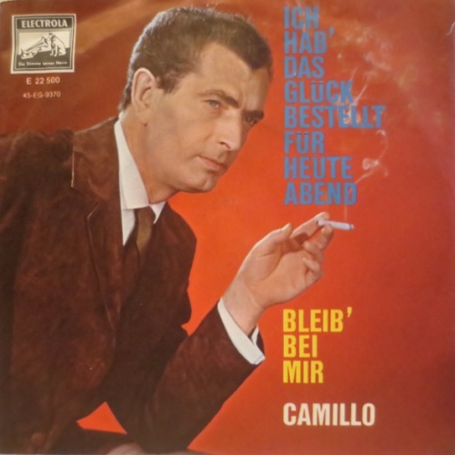 Vinyl / Camillo Felgen - Ich Hab' Das Glück Bestellt Für Heute Abend / Bleib' Bei Mir