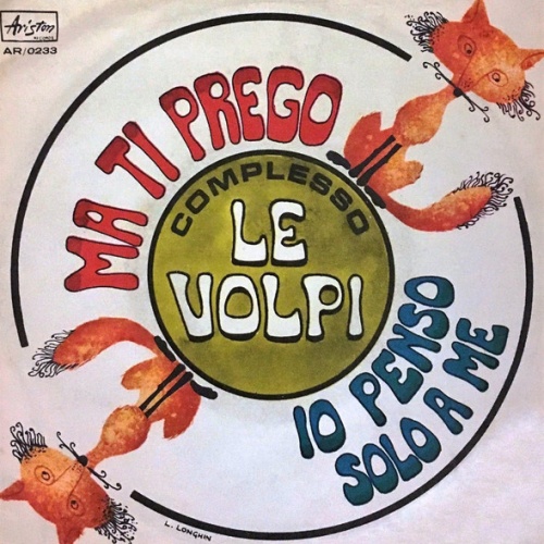 Vinyl / Le Volpi - Ma Ti Prego / Io Penso Solo A Me