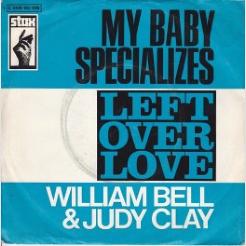 Vinyl / William Bell & Judy Clay - My Baby Specializes / Left Over Love