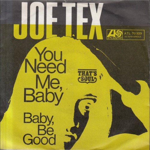 Vinyl / Joe Tex - You Need Me, Baby / Baby, Be Good