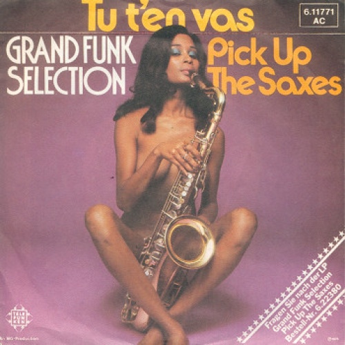 Vinyl / Grand Funk Selection - Tu T'en Vas / Pick Up The Saxes