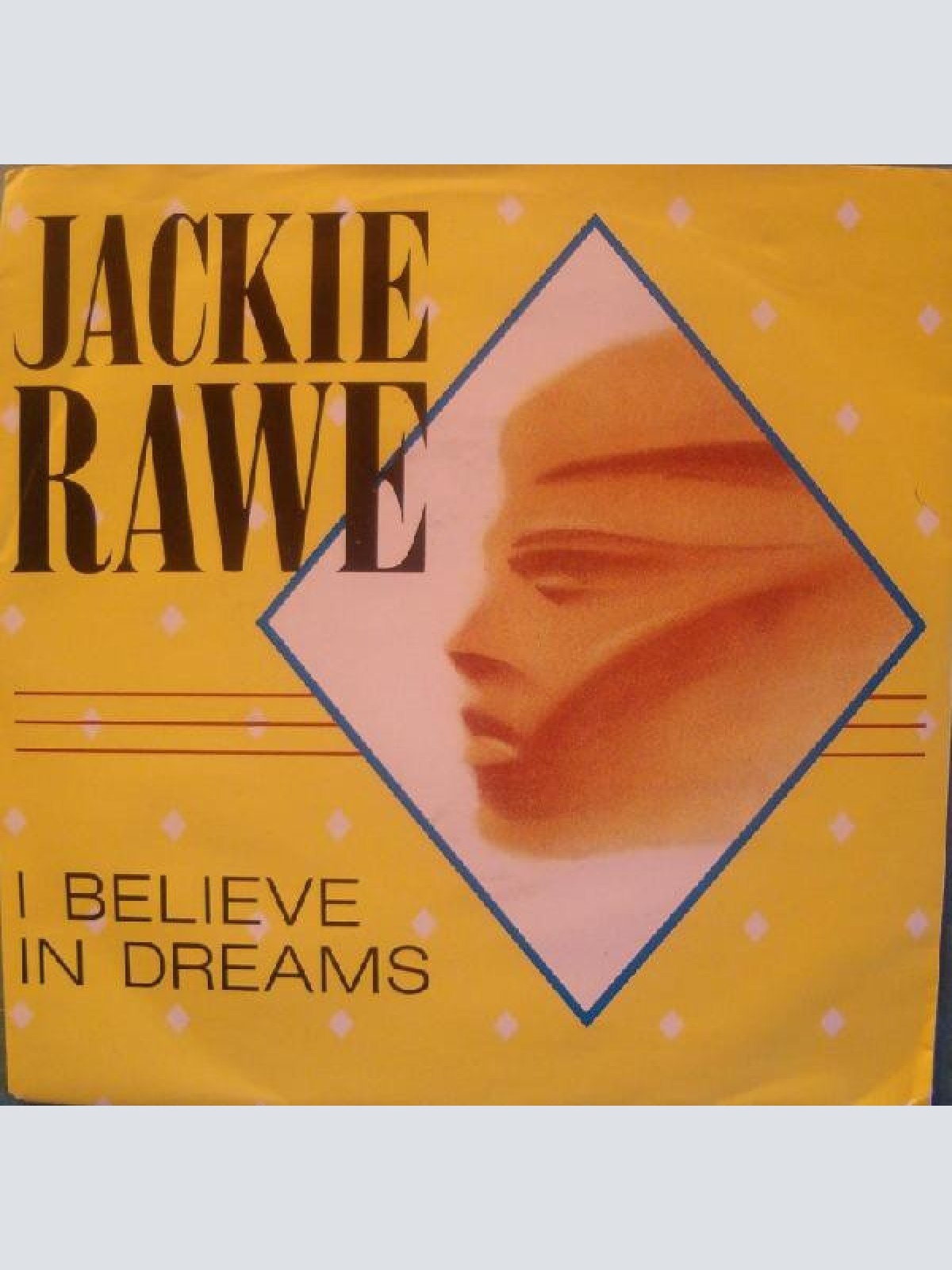 Vinyl / Jackie Rawe - I Believe In Dreams