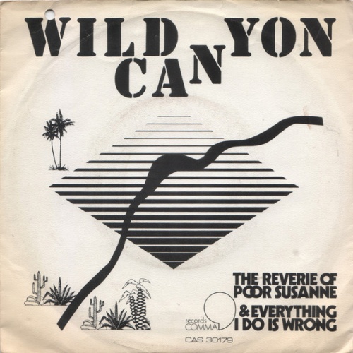 Vinyl / Wild Canyon - The Reverie Of Poor Susanne / Everything I Do Is Wrong