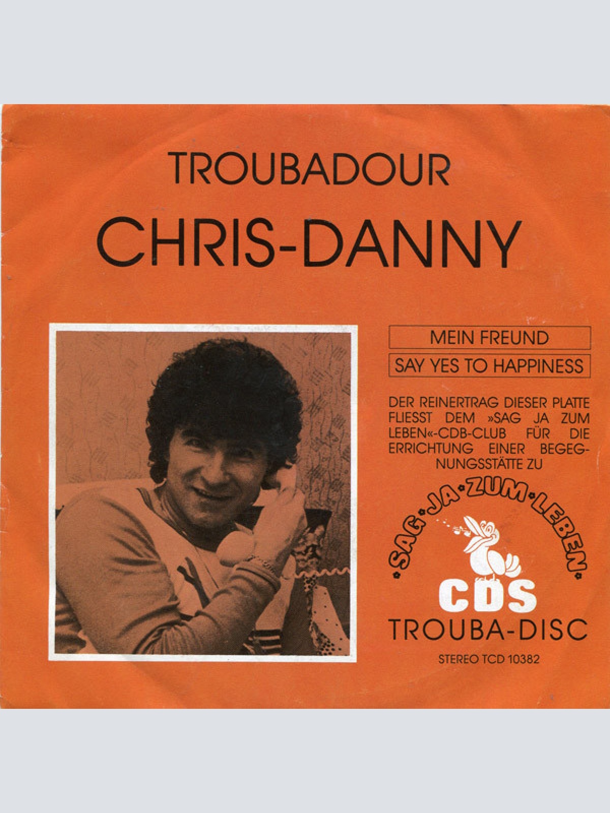 Vinyl / Troubadour Chris-Danny - Mein Freund / Say Yes To Happiness