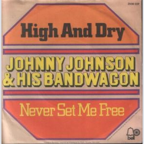Vinyl / Johnny Johnson & His Bandwagon* - High And Dry / Never Set Me Free