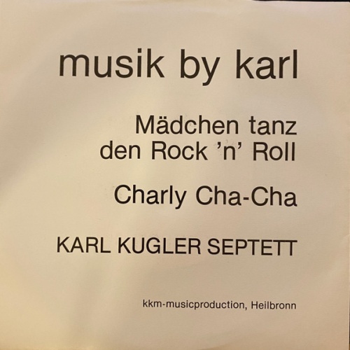 Vinyl / Karl Kugler Septett - Mädchen Tanz Den Rock 'n' Roll / Charly Cha-Cha