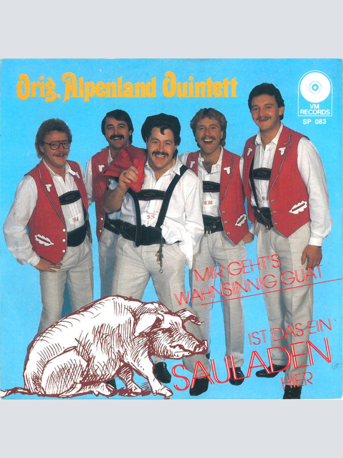 Vinyl / Orig. Alpenland Quintett - Ist Das Ein Sauladen Hier / Mir Geht's Wahnsinnig Guat