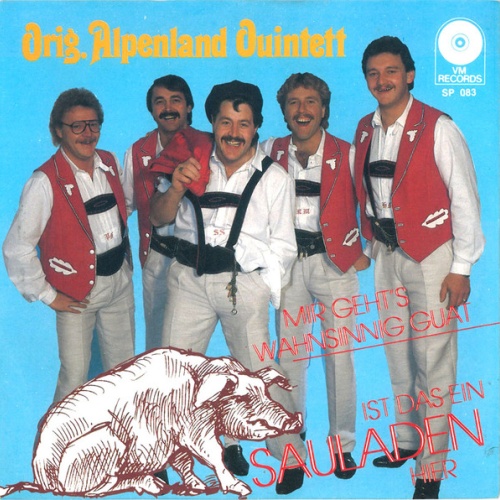 Vinyl / Orig. Alpenland Quintett - Ist Das Ein Sauladen Hier / Mir Geht's Wahnsinnig Guat