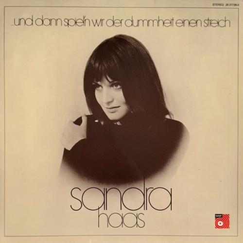 Vinyl / Sandra Haas - ... Und Dann Spiel'n Wir Der Dummheit Einen Streich
