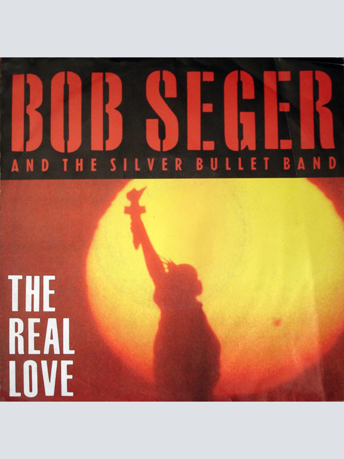 Vinyl / Bob Seger And The Silver Bullet Band - The Real Love