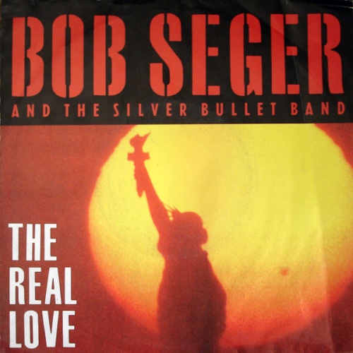 Vinyl / Bob Seger And The Silver Bullet Band - The Real Love