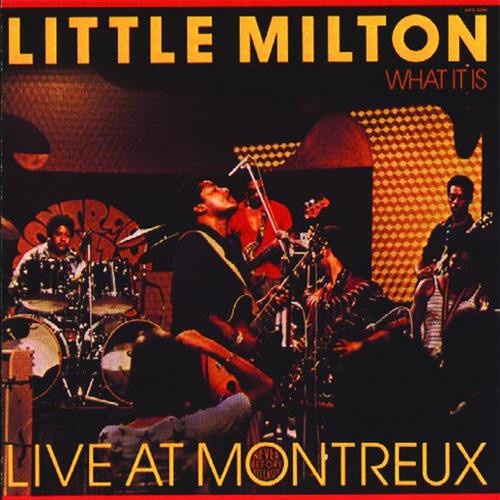 Vinyl / Little Milton - What It Is - Live At Montreux