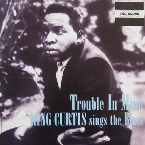 Vinyl / King Curtis - Trouble In Mind