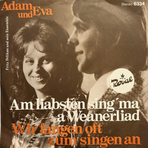 Vinyl / Adam Und Eva, Fritz Pelikan Und Sein Ensemble - Am Liabsten Sing Ma A Weanerliad / Wir Fangen Oft Zum Singen An