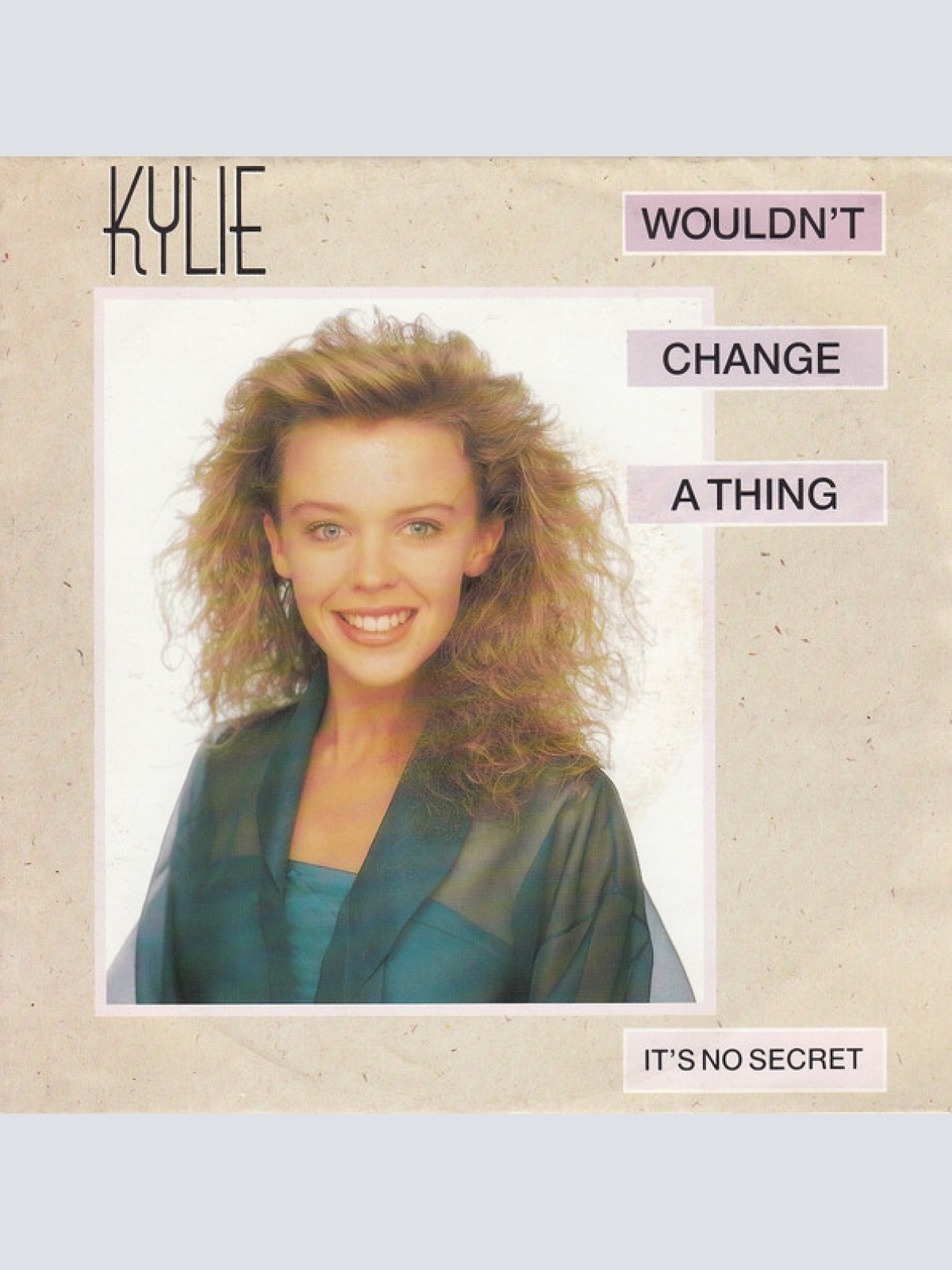 Vinyl / Kylie* - Wouldn't Change A Thing