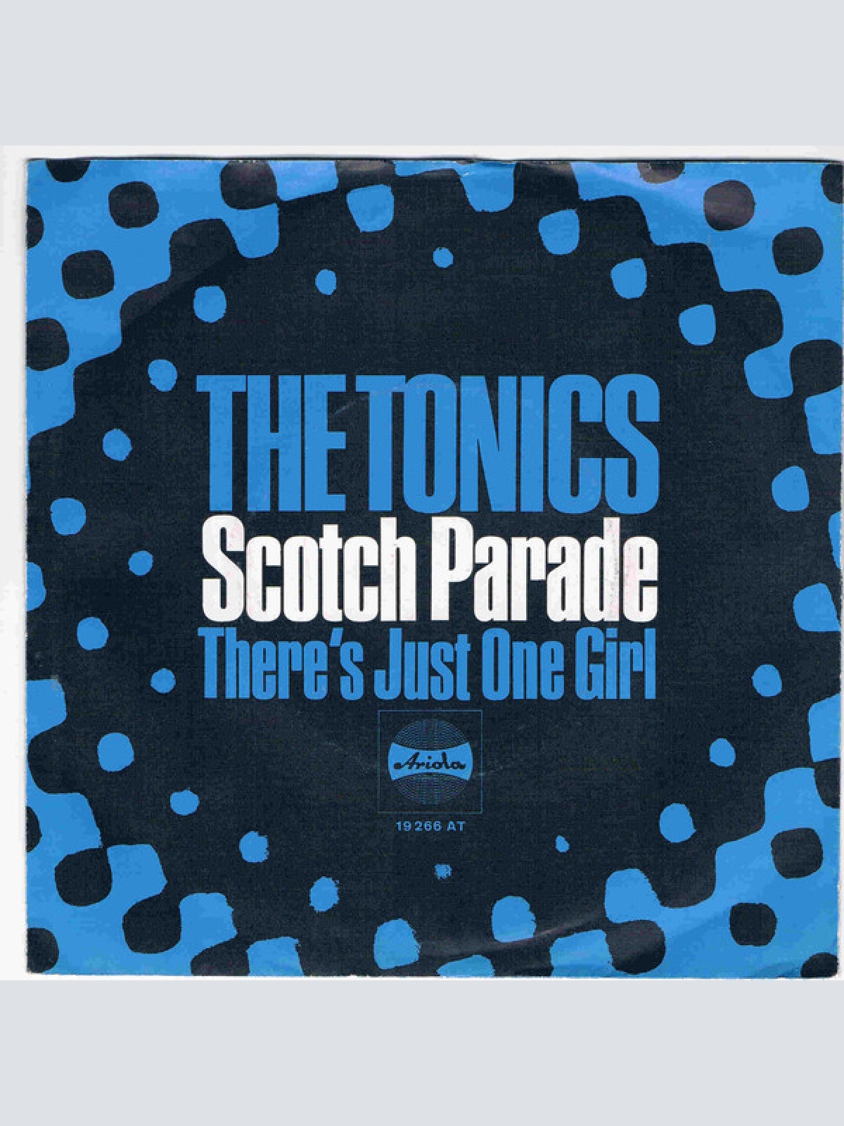Vinyl / The Tonics - Scotch Parade / There's Just One Girl