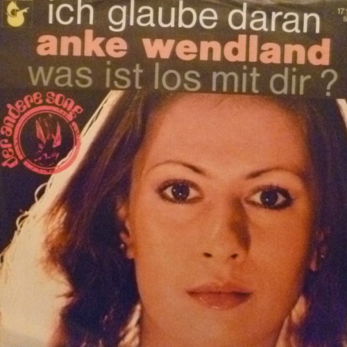Vinyl / Anke Wendland - Ich Glaube Daran / Was Ist Los Mit Dir