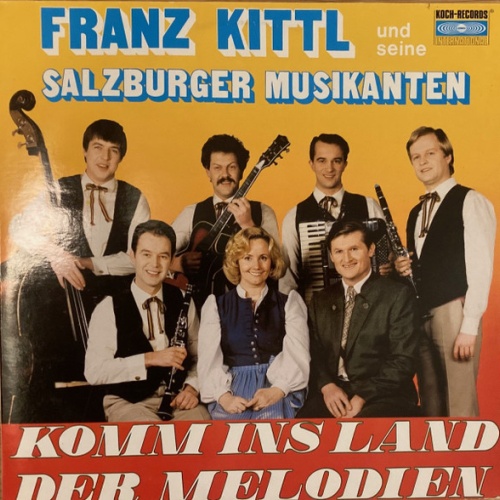 Vinyl / Franz Kittl Und Seine Salzburger Musikanten* - Komm Ins Land Der Melodien