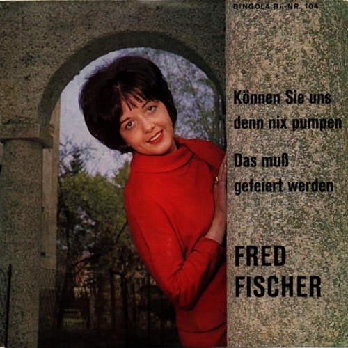 Vinyl / Fred Fischer (3) - Können Sie Uns Denn Nix Pumpen
