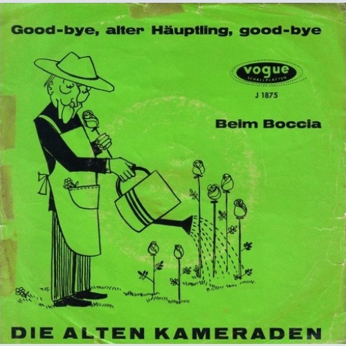 Vinyl / Die Alten Kameraden (2) - Good-Bye, Alter Häuptling, Good-Bye / Beim Boccia