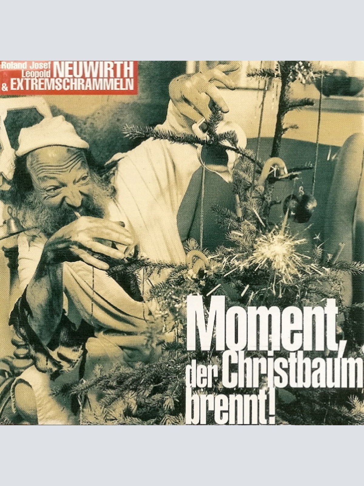CD / Roland Josef Leopold Neuwirth & Extremschrammeln* - Moment, Der Christbaum Brennt!