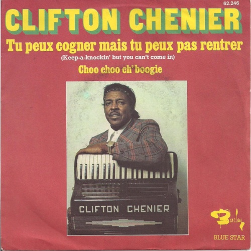 Vinyl / Clifton Chenier - Tu Peux Cogner Mais Tu Peux Pas Rentrer (Keep-a-Knockin' But You Can't Come In)