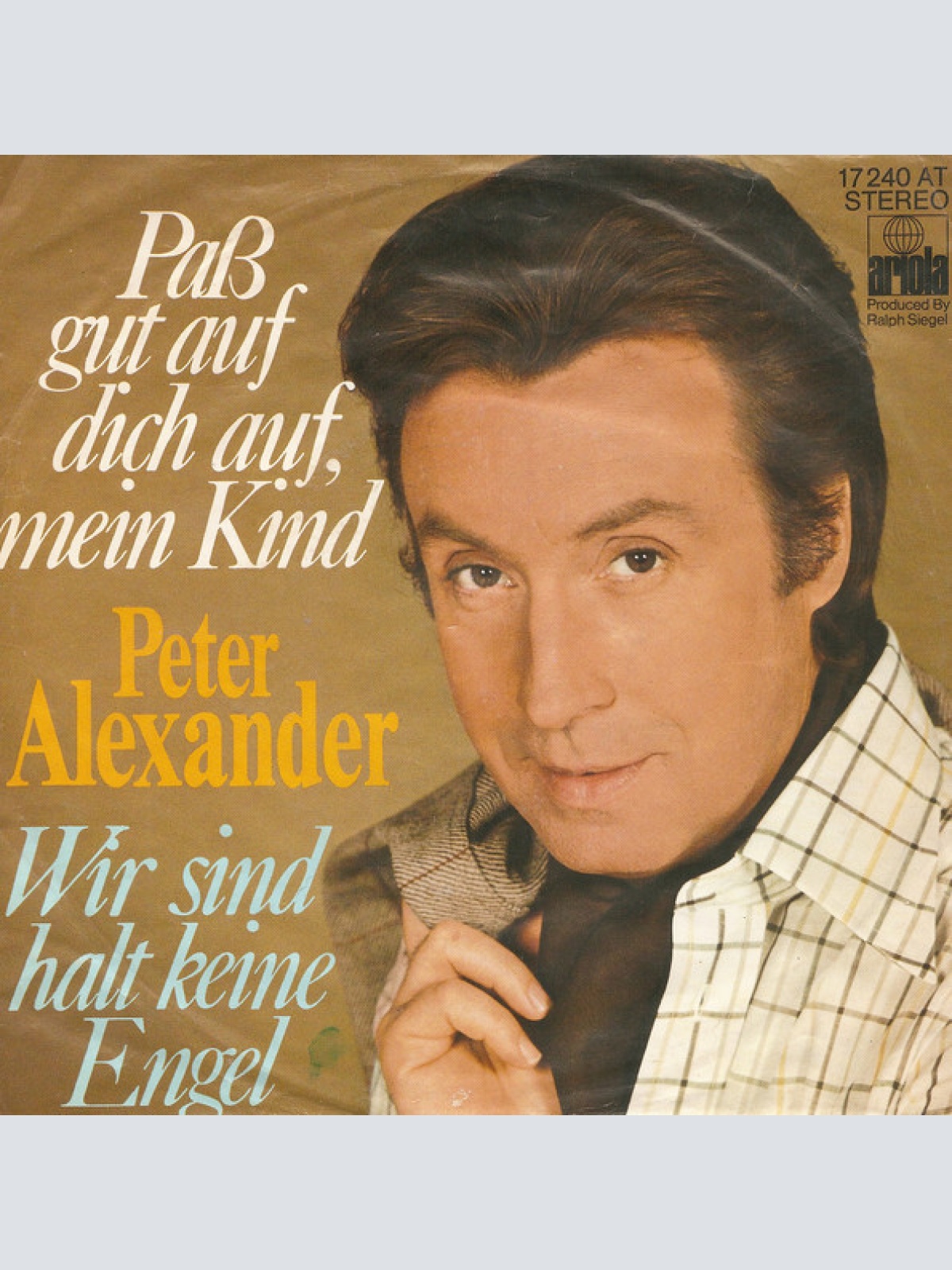Vinyl / Peter Alexander - Paß Gut Auf Dich Auf, Mein Kind / Wir Sind Halt Keine Engel