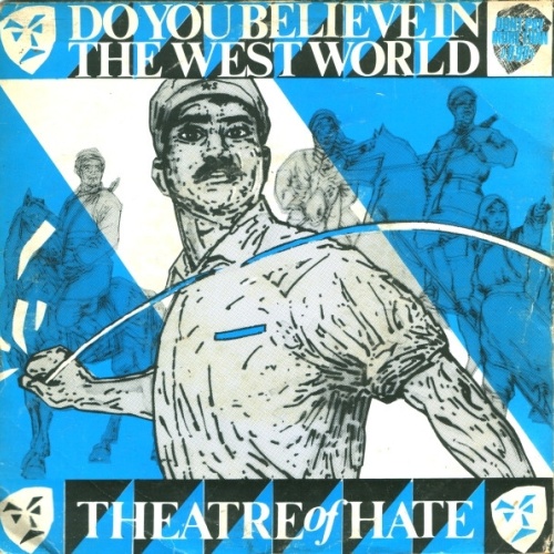 Vinyl / Theatre Of Hate - Do You Believe In The Westworld