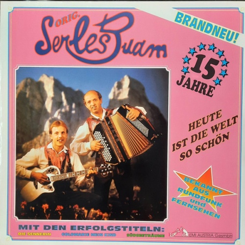 Vinyl / Die Serles Buam - ''15 Jahre'' Heute Ist Die Welt So Schön