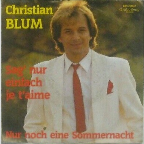 Vinyl / Christian Blum - Sag Nur Einfach Je T'aime / Nur Noch Eine Sommernacht
