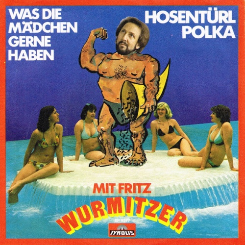 Vinyl / Fritz Wurmitzer - Was Die Mädchen Gerne Haben / Hosentürl Polka