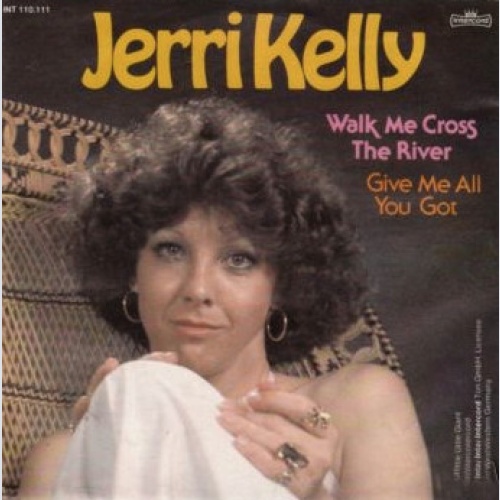 Vinyl / Jerri Kelly - Walk Me Cross The River / Give Me All You Got