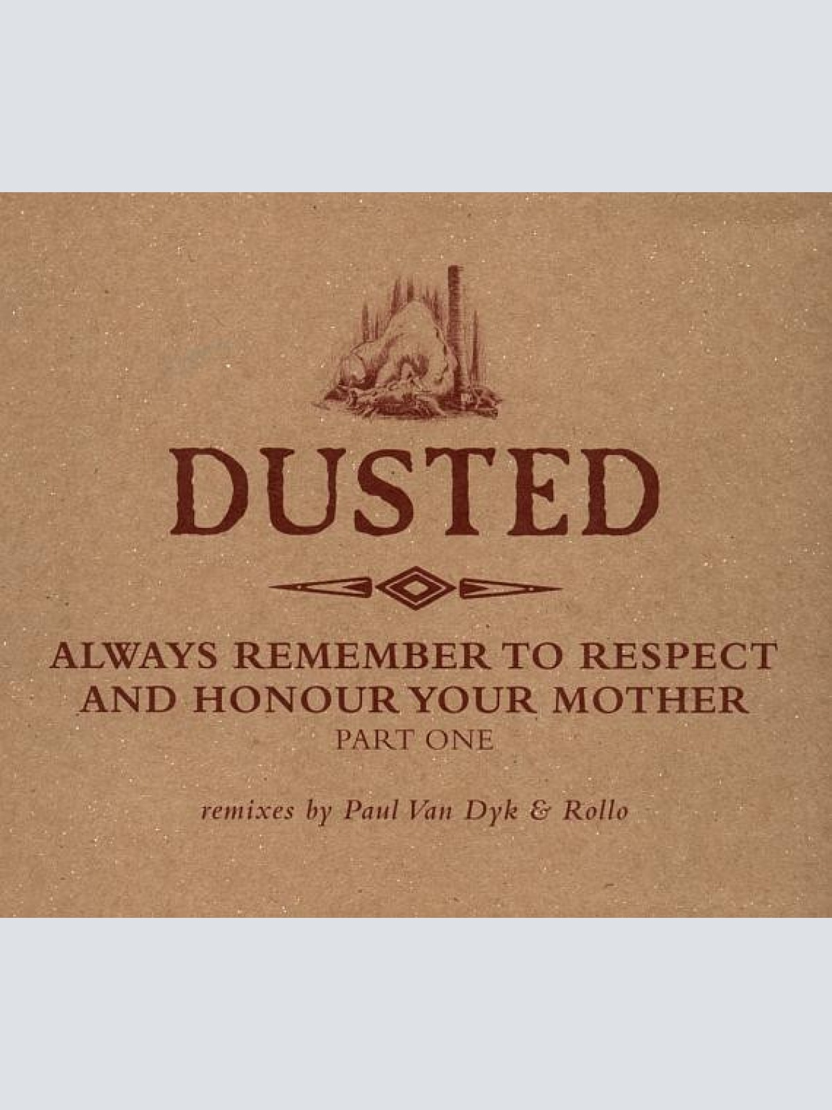 Vinyl / Dusted - Always Remember To Respect And Honour Your Mother - Part One