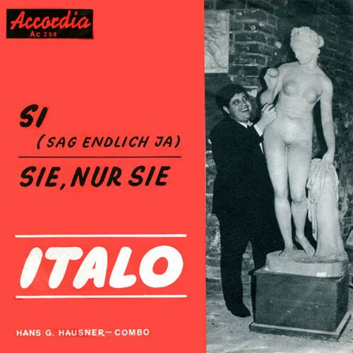 Vinyl / Italo & Hans G. Hausner Combo - Si (Sag Endlich Ja) / Sie, Nur Sie