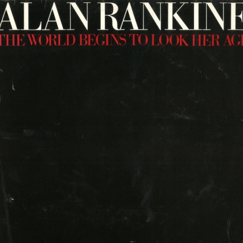 Vinyl / Alan Rankine - The World Begins To Look Her Age