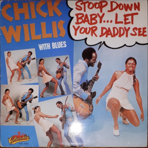Vinyl / Chick Willis - Stoop Down Baby... Let Your Daddy See