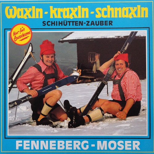 Vinyl / Fenneberg-Moser* - Waxln-Kraxln-Schnaxln (Schihütten-Zauber)