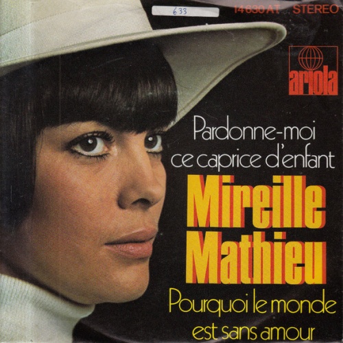 Vinyl / Mireille Mathieu - Pardonne-Moi Ce Caprice D'enfant / Pourquoi Le Monde Est Sans Amour