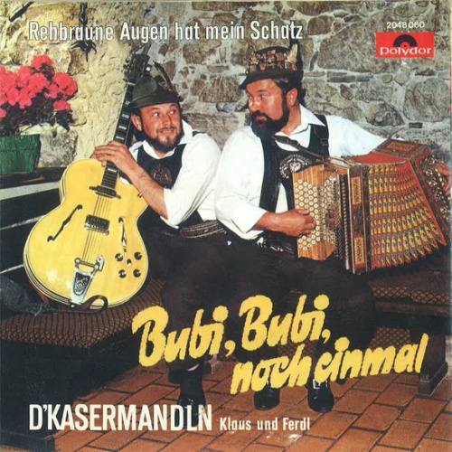 Vinyl / D'Kasermandln, Klaus Und Ferdl - Bubi, Bubi, Noch Einmal / Rehbraune Augen Hat Mein Schatz