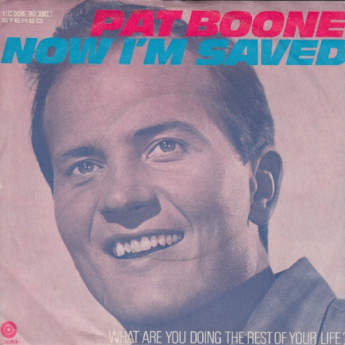 Vinyl / Pat Boone - Now I'm Saved / What Are You Doing The Rest Of Your Life ?