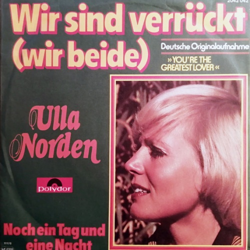 Vinyl / Ulla Norden - Wir Sind Verrückt (Wir Beide) / Noch Ein Tag Und Eine Nacht