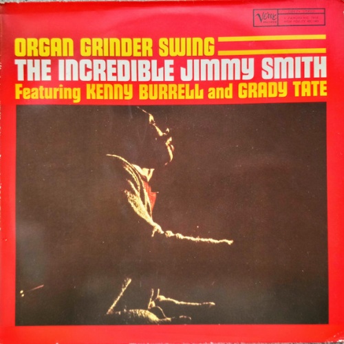 Vinyl / The Incredible Jimmy Smith* Featuring Kenny Burrell And Grady Tate - Organ Grinder Swing