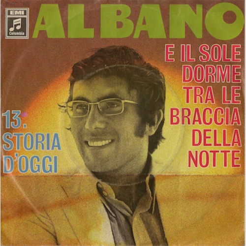 Vinyl / Al Bano* - E Il Sole Dorme Tra Le Braccia Delle Notte / 13, Storia D'Oggi