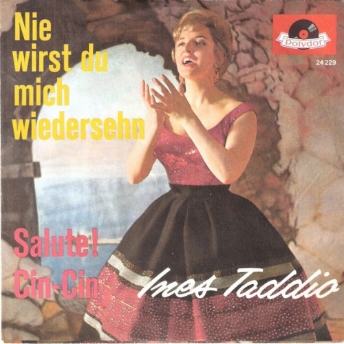 Vinyl / Ines Taddio - Nie Wirst Du Mich Wiedersehn / Salute! Cin-Cin