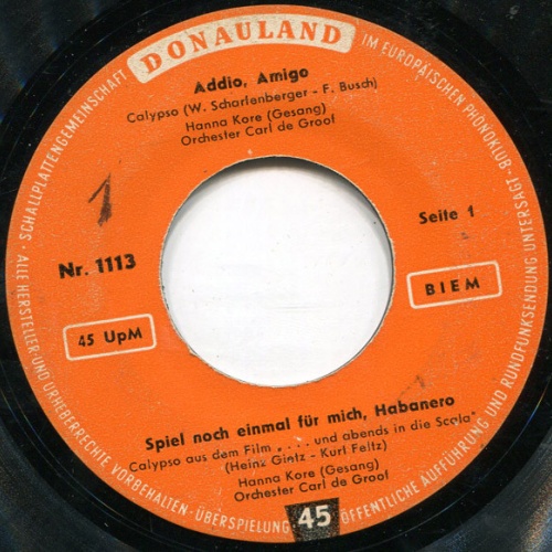 Vinyl / Hanna Kore* / Rudi Kreuzberger - Addios Amigo / Spiel Noch Einmal Für Mich, Habanero / Che-Lla-Lla / Eine Reise Ins Glück