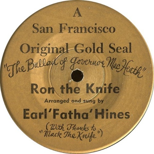 Vinyl / Earl 'Fatha' Hines* - Ron The Knife: "The Ballad Of Governor MacHeath" / The Medi-Cal Blues
