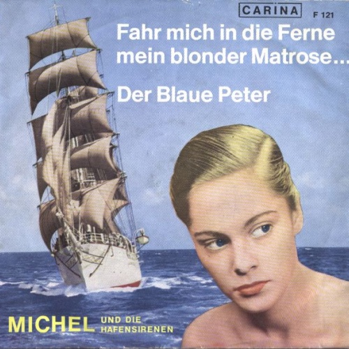 Vinyl / Michel Und Die Hafensirenen - Fahr Mich In Die Ferne, Mein Blonder Matrose... / Der Blaue Peter