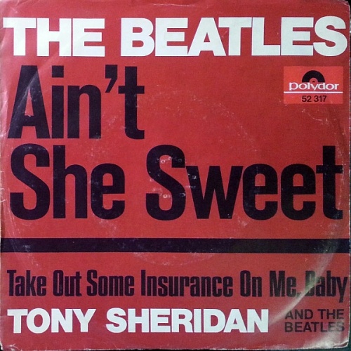 Vinyl / The Beatles / Tony Sheridan And The Beatles - Ain't She Sweet / Take Out Some Insurance On Me, Baby